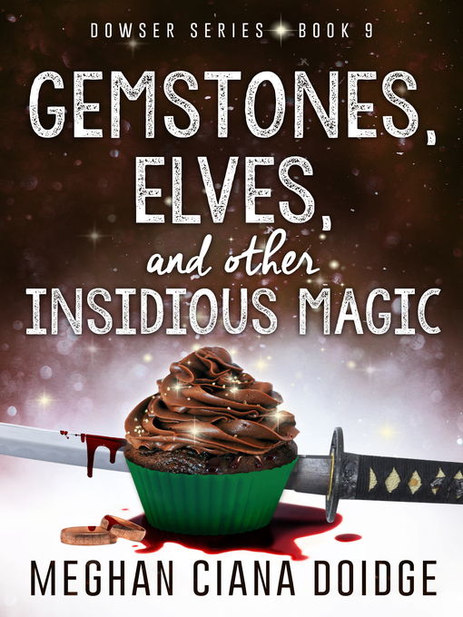 Title details for Gemstones, Elves, and Other Insidious Magic (Dowser 9) by Meghan Ciana Doidge - Wait list